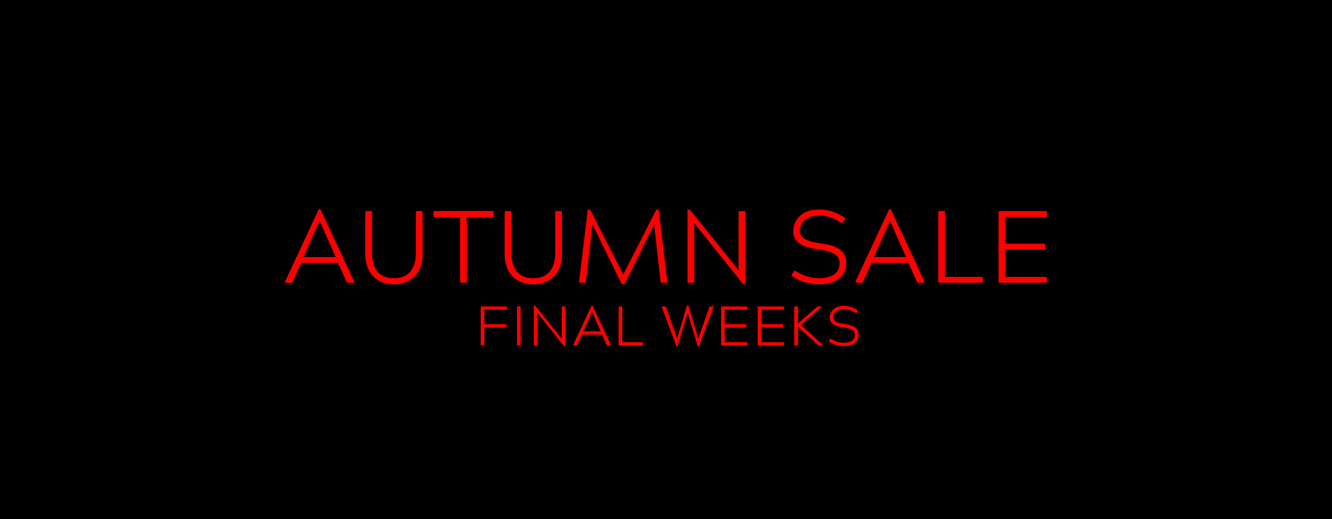 Autumn Sale Final Weeks